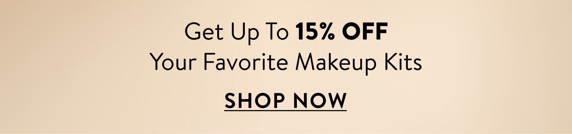 Get up to 15% off Your Favorite Makeup Kits. Shop Now.